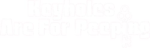 Keyholes Are for Peeping