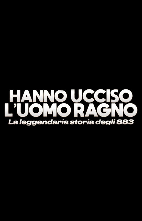 Affiche de Hanno ucciso l'Uomo Ragno - La leggendaria storia degli 883