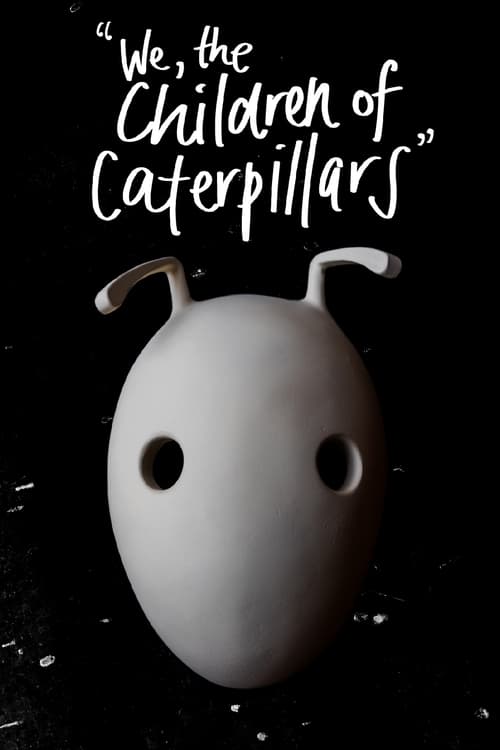 Poster We, the Children of Caterpillars 2023