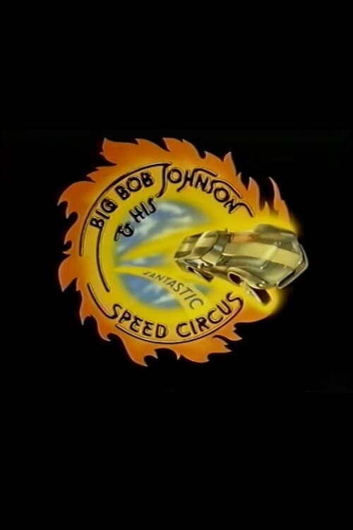 Poster Big Bob Johnson and His Fantastic Speed Circus 1978