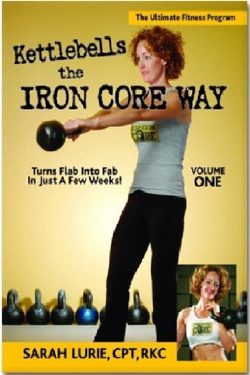 Kettlebells The Iron Core Way Volume 1