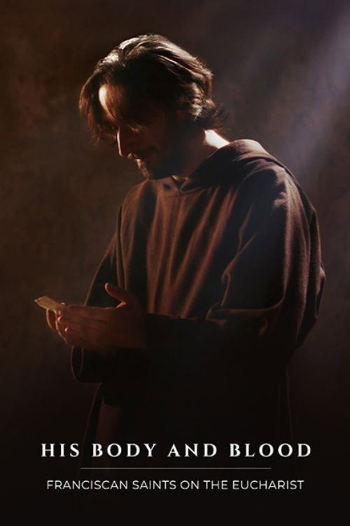 His Body and Blood- Franciscan Saints on the Eucharist
