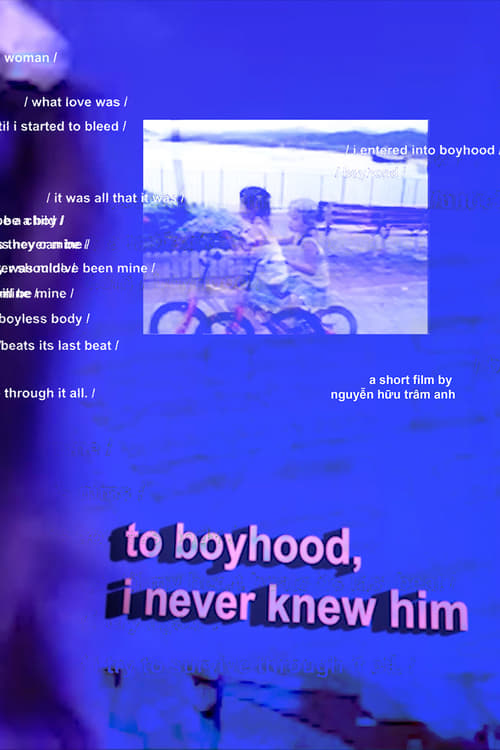 to boyhood, i never knew him (2022)