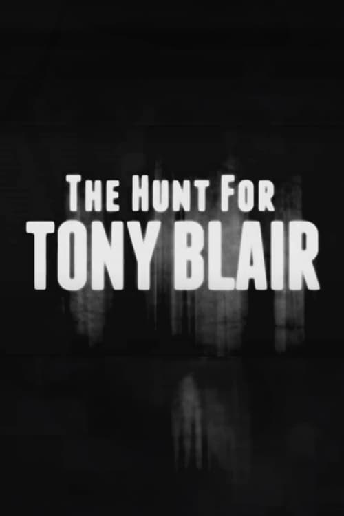 The Hunt for Tony Blair (2011)