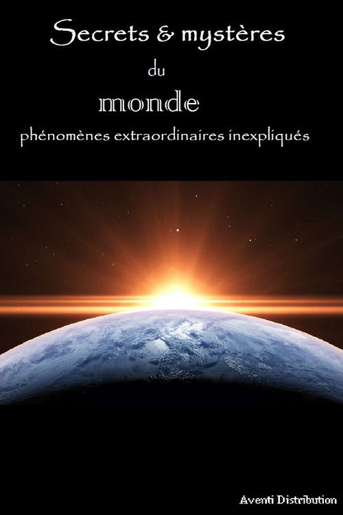 Secrets et Mystères du monde : phénomènes extraordinaires inexpliqués