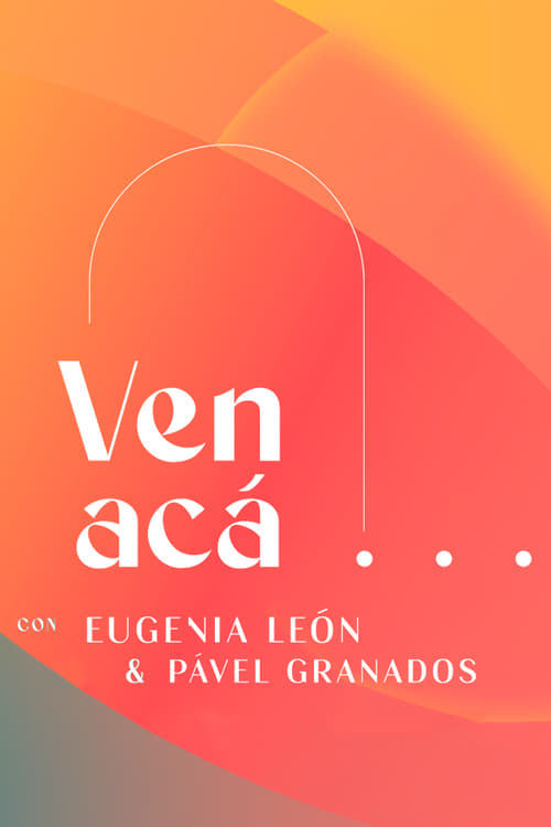 Poster Ven Acá... con Eugenia León y Pavel Granados