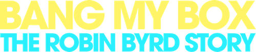 Bang My Box: The Robin Byrd Story