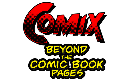 COMIX: Beyond the Comic Book Pages