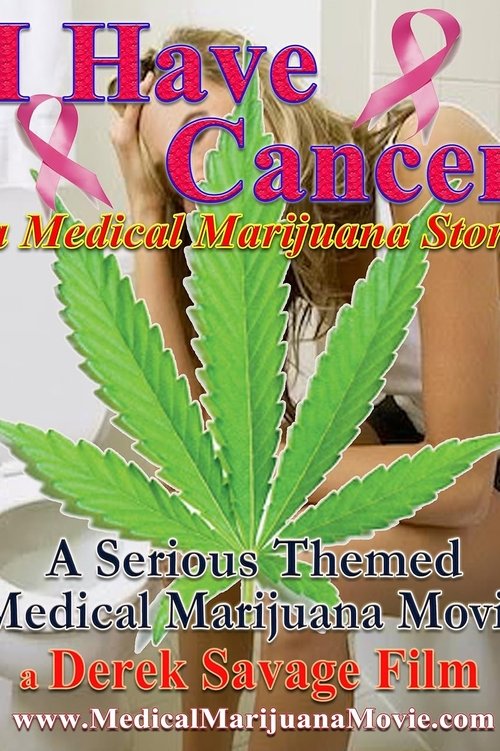 I Have Cancer: A Medical Marijuana Story I Have Cancer: A Medical Marijuana Story