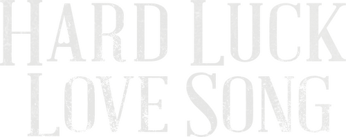 Hard Luck Love Song