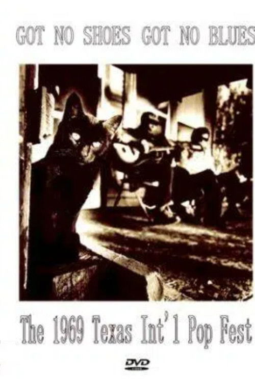 Affiche de Got No Shoes, Got No Blues: the Texas International Pop Festival