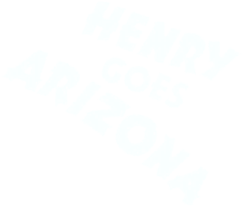 Henry Goes Arizona