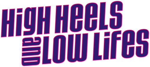 High Heels and Low Lifes