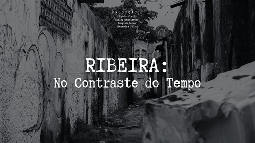 RIBEIRA: No Contraste do Tempo