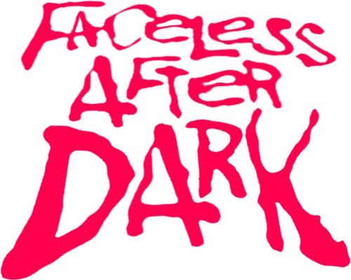 Faceless After Dark