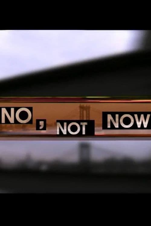 No, Not Now (2001)