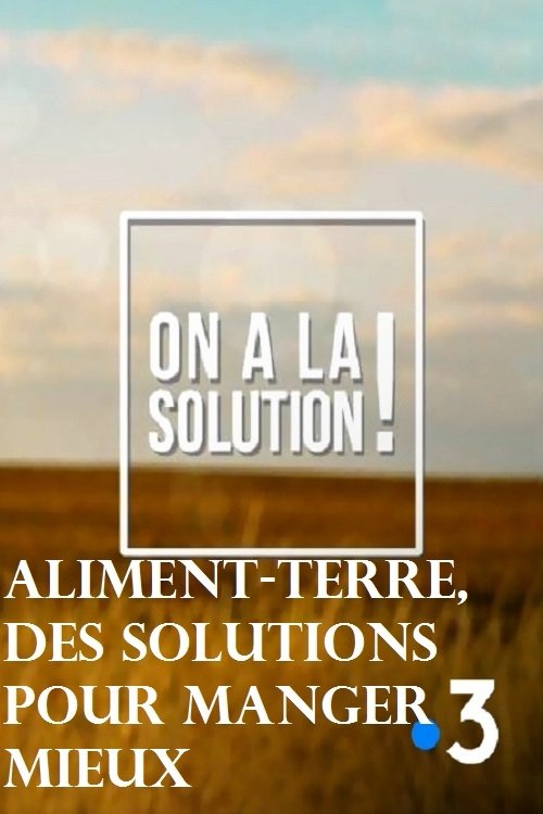 Aliment Terre, des solutions pour manger mieux movie poster player