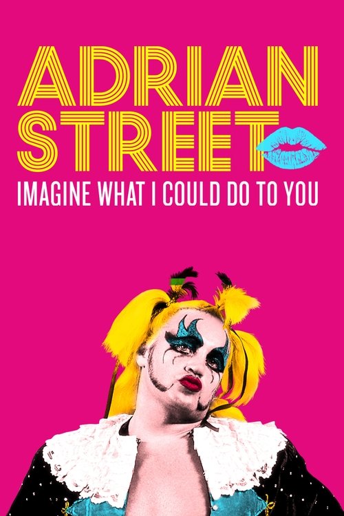 Poster Adrian Street: Imagine What I Could Do to You 2019