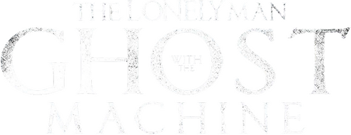 The Lonely Man with the Ghost Machine