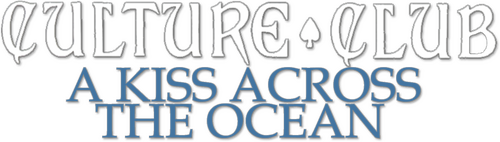 Culture Club: A Kiss Across the Ocean