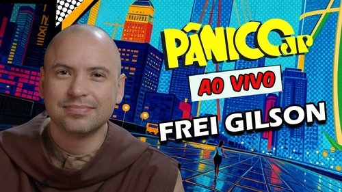 FREI GILSON | PÂNICO - 11/02/2025