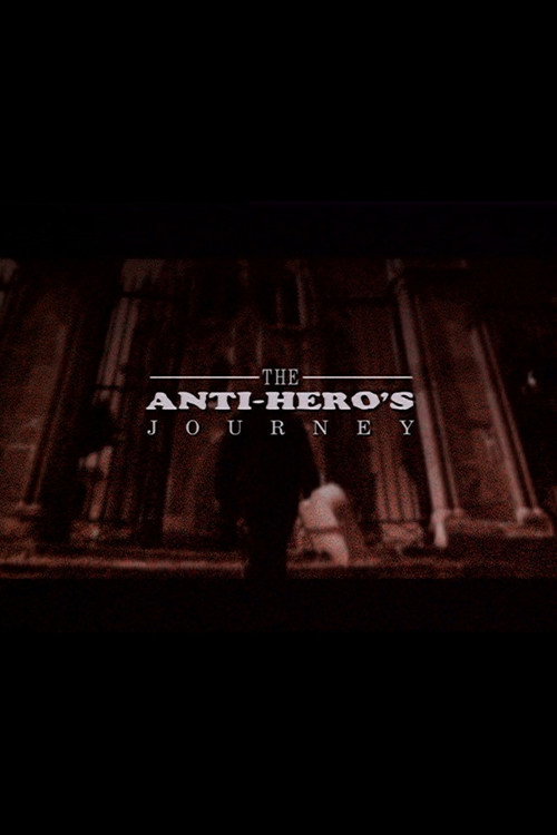 The Anti-Hero's Journey