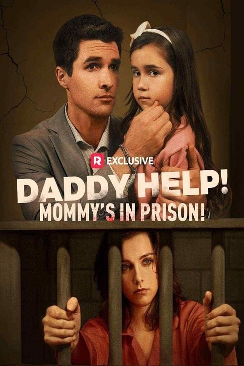 Daddy Help! Mommy’s in Prison! poster
