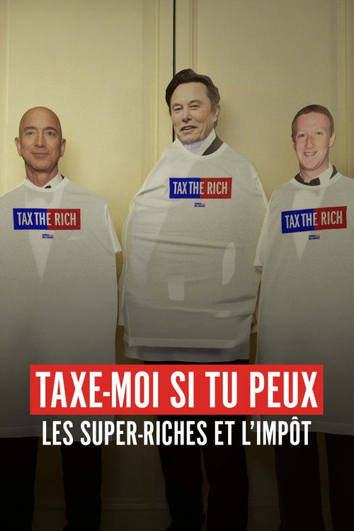 Ultra-riches – Taxe-moi (si tu peux !)