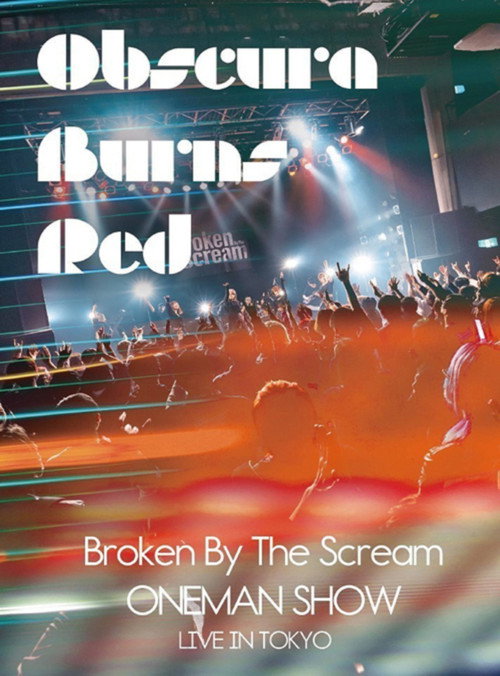 Broken By The Scream BANDSET ONEMAN SHOW 「Obscura Burns Red 」