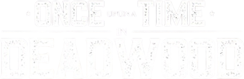 Once Upon a Time in Deadwood