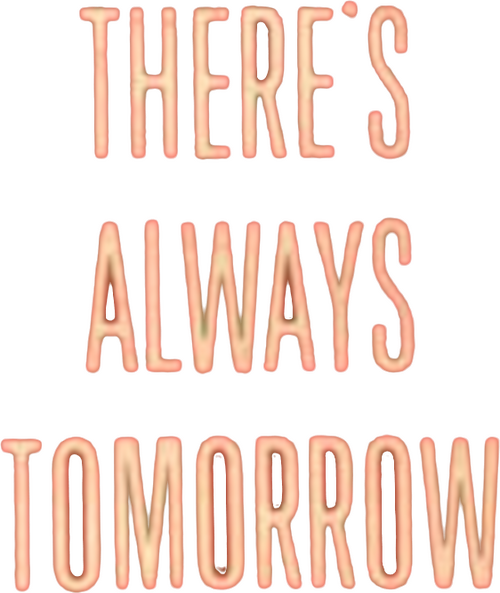 There's Always Tomorrow