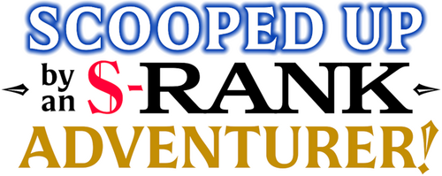 Scooped Up by an S-Rank Adventurer!