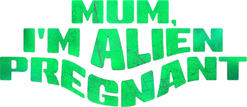 Mum Im Alien Pregnant