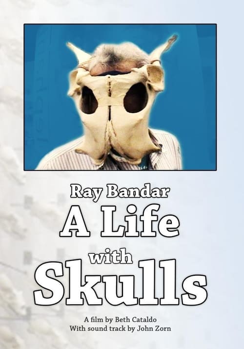 Ray Bandar: A Life With Skulls 2009