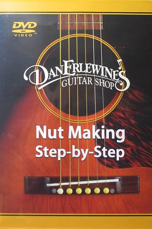 Dan Erlewine's Nut Making Step-by-Step movie poster player
