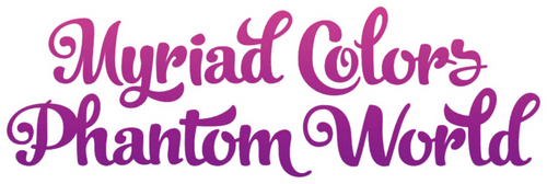 Myriad Colors Phantom World