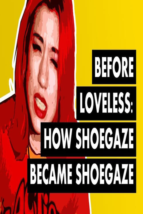 Poster Before Loveless: How Shoegaze Became Shoegaze 2020