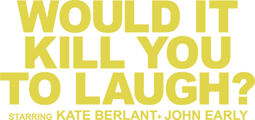 Would It Kill You to Laugh? Starring Kate Berlant + John Early