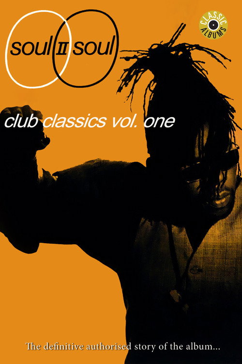 Classic Albums: Soul II Soul - Club Classics Vol. One