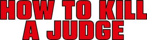 How to Kill a Judge