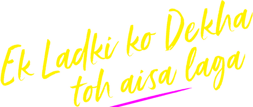 Ek Ladki Ko Dekha Toh Aisa Laga
