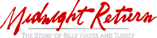 Midnight Return: The Story of Billy Hayes and Turkey