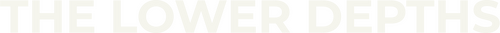 The Lower Depths