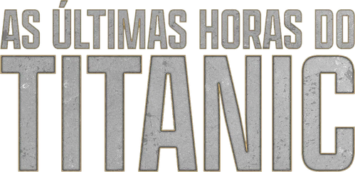As Últimas Horas do Titanic