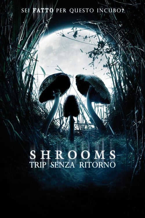 Shrooms - Trip senza ritorno 2008