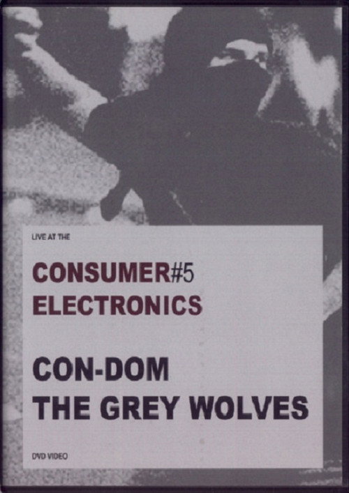 Con-Dom / The Grey Wolves: Consumer Electronics #5