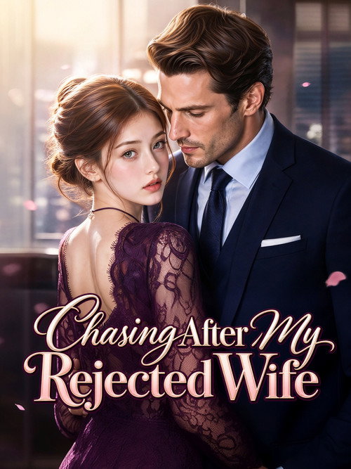 Chasing After My Rejected Wife