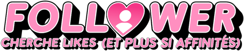 Follower cherche likes (et plus si affinités)