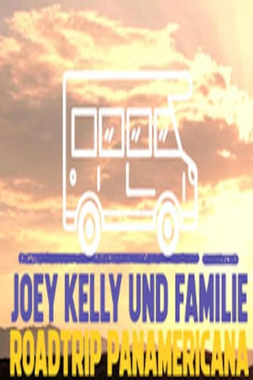 Joey Kelly und Familie: Roadtrip Panamericana (2023)