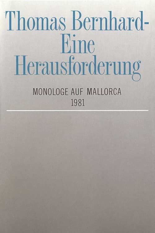 Thomas Bernhard – Eine Herausforderung. Monologe auf Mallorca (1981)